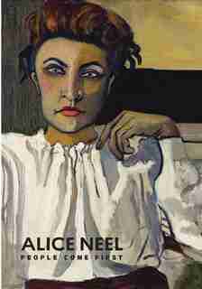Alice Neel: People Come First by Kelly Baum