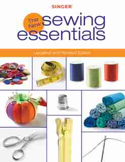 Singer New Sewing Essentials: Updated and Revised Edition by Editors of creative Publishing