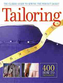 Tailoring: The Classic Guide to Sewing the Perfect Jacket by Editors of CPi