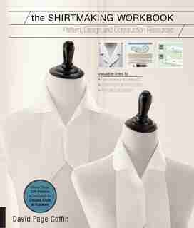 The Shirtmaking Workbook: Pattern, Design, And Construction Resources - More Than 100 Pattern Downloads For Collars, Cuffs & by David Page Coffin