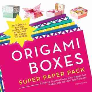 Origami Boxes Super Paper Pack: Folding Instructions And Paper For Hundreds Of Mini Containers by Maria Noble