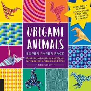 Origami Animals Super Paper Pack: Folding Instructions And Paper For Hundreds Of Beasts And Birds--includes A 32-page Instruction Boo by Editors of CPi