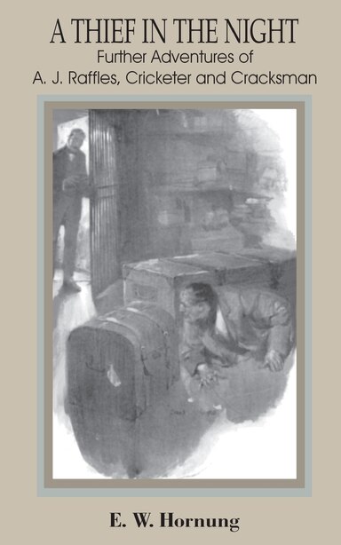 A Thief In The Night Further Adventures Of A J Raffles Cricketer And Cracksman Book By E W Hornung Paperback Www Chapters Indigo Ca