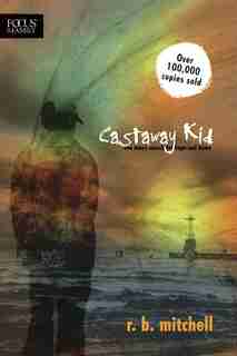 Castaway Kid: One Man's Search For Hope And Home by R. B. Mitchell