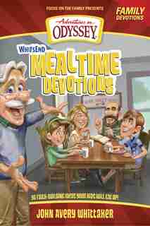 Whit's End Mealtime Devotions: 90 Faith-Building Ideas Your Kids Will Eat Up! by Crystal Bowman