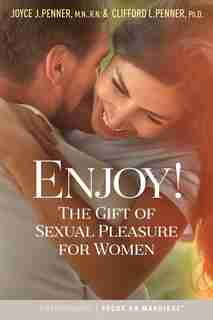 Enjoy!: The Gift Of Sexual Pleasure For Women by Joyce J. Penner