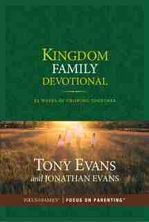 Kingdom Family Devotional: 52 Weeks Of Growing Together by Tony Evans
