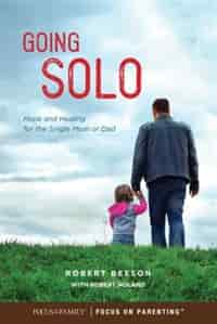 Going Solo: Hope And Healing For The Single Mom Or Dad by Robert Beeson