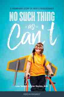 No Such Thing As Can't: A Triumphant Story Of Faith And Perseverance by Lisa Sexton