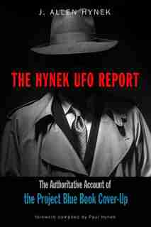 The Hynek Ufo Report: The Authoritative Account Of The Project Blue Book Cover-up by J. Allen Hynek