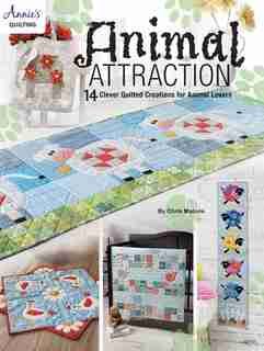 Animal Attraction: 14 Clever Quilted Creations For Animal Lovers by Chris Malone