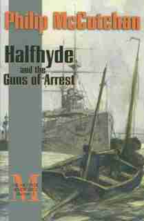 Halfhyde and the Guns of Arrest: The Halfhyde Adventures by Philip McCutchan