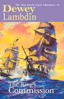 The King's Commission: The Alan Lewrie Naval Adventures, #3 by Dewey Lambdin