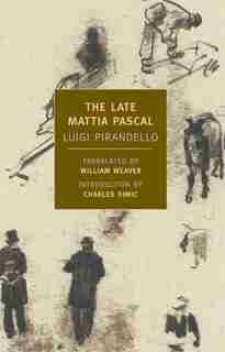 The Late Mattia Pascal by LUIGI PIRANDELLO