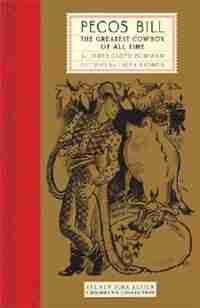 Pecos Bill: The Greatest Cowboy Of All Time by James Cloyd Bowman