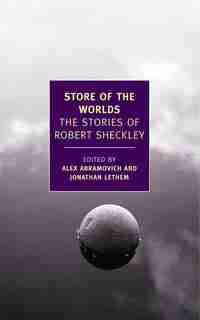 Store Of The Worlds: The Stories Of Robert Sheckley by ROBERT SHECKLEY