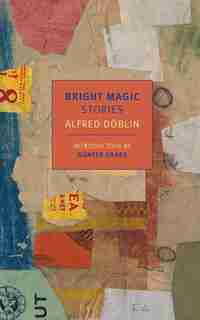 Bright Magic: Stories by Alfred Doblin