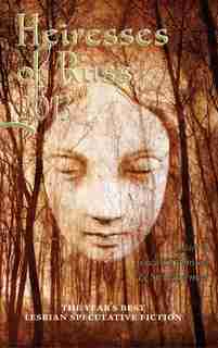 Heiresses of Russ 2013: The Year's Best Lesbian Speculative Fiction by Tenea D. Johnson