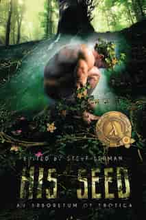 His Seed: An Arboretum of Erotica by Steve Berman