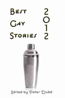 Best Gay Stories 2012 by Peter Dubé