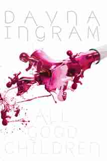 All Good Children by Dayna Ingram