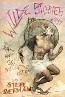 Wilde Stories 2017: The Year's Best Gay Speculative Fiction by Steve Berman