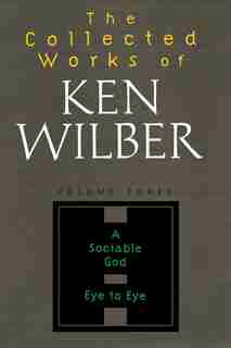 The Collected Works Of Ken Wilber, Volume 3 by Ken Wilber