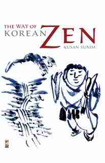 The Way Of Korean Zen by Kusan Sunim