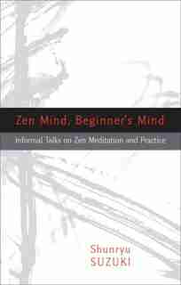 Zen Mind, Beginner's Mind by Shunryu Suzuki