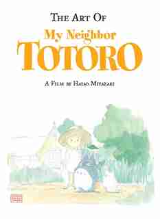 The Art of My Neighbor Totoro by Hayao Miyazaki