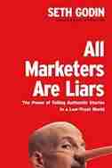 All Marketers Are Liars: The Power Of Telling Authentic Stories In A Low-trust World de Seth Godin
