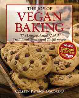 The Joy of Vegan Baking: The Compassionate Cooks' Traditional Treats and Sinful Sweets by Colleen Patrick-goudreau