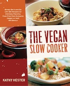 The Vegan Slow Cooker: Simply Set It And Go With 150 Recipes For Intensely Flavorful, Fuss-free…