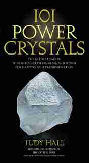 101 Power Crystals: The Ultimate Guide To Magical Crystals, Gems, And Stones For Healing And Transformation by Na