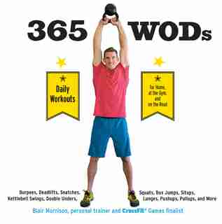 365 Wods: Burpees, Deadlifts, Snatches, Squats, Box Jumps, Situps, Kettlebell Swings, Double Unders, Lunges, by Na