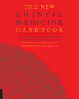 The New Chinese Medicine Handbook: An Innovative Guide To Integrating Eastern Wisdom With Western Practice For Modern Healing by Na