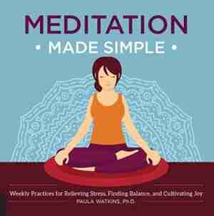 Meditation Made Simple: Weekly Practices For Relieving Stress, Finding Balance, And Cultivating Joy by Na