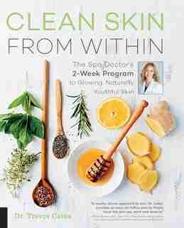 Clean Skin From Within: The Spa Doctor's Two-week Program To Glowing, Naturally Youthful Skin by Na