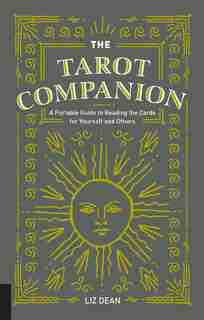 The Tarot Companion: A Portable Guide To Reading The Cards For Yourself And Others by Liz Dean