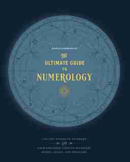 The Ultimate Guide To Numerology: Use The Power Of Numbers And Your Birthday Code To Manifest Money, Magic, And Miracles by Tania Gabrielle