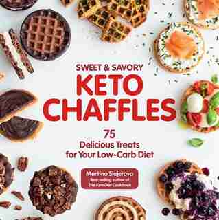 Sweet & Savory Keto Chaffles: 75 Delicious Treats For Your Low-carb Diet by Martina Slajerova