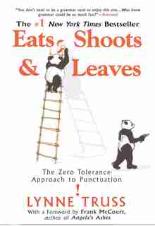Eats, Shoots & Leaves: The Zero Tolerance Approach To Punctuation by Lynne Truss