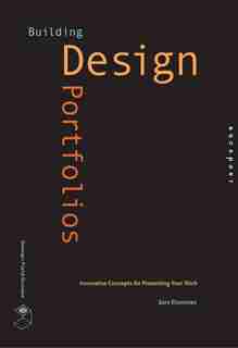 Building Design Portfolios: Innovative Concepts for Presenting Your Work by Sara Eisenman