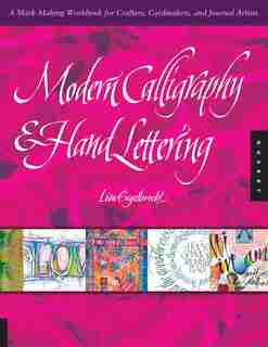 Modern Calligraphy and Hand Lettering: A Mark-making Workbook For Crafters, Cardmakers, And Journal Artists by Lisa Engelbrecht