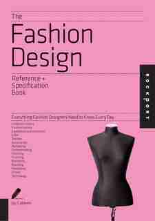 The Fashion Design Reference & Specification Book: Everything Fashion Designers Need To Know Every Day by Jay Calderin