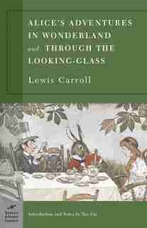 Alice's Adventures in Wonderland and Through the Looking Glass (Barnes & Noble Classics Series) by Lewis Carroll