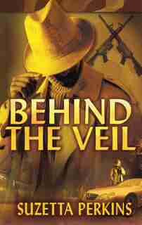 Behind the Veil by Suzetta Perkins