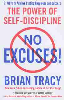 No Excuses!: The Power of Self-Discipline by Brian Tracy