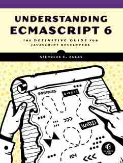 Understanding Ecmascript 6: The Definitive Guide For Javascript Developers by Nicholas C. Zakas