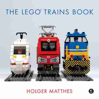 The Lego Trains Book by Holger Matthes
